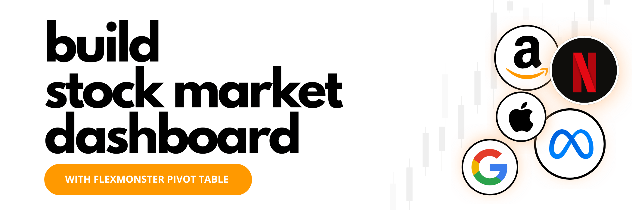 Blog cover image for tutorial on How to Use Flexmonster pivot grid for Stock Market Analysis with MAANG data and amCharts integration